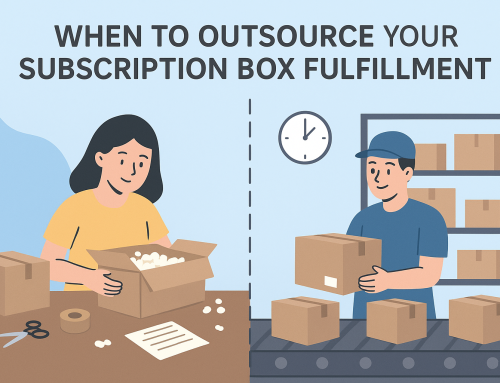 Subscription Box Fulfillment: When to Stop Self-Fulfilling and Start Outsourcing